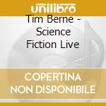 Tim Berne - Science Fiction Live cd musicale di Tim Berne