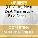 (LP Vinile) Meat Beat Manifesto - Blue Series Remix lp vinile di Meat Beat Manifesto