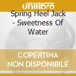 Spring Heel Jack - Sweetness Of Water cd
