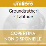 Groundtruther - Latitude cd