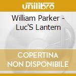 William Parker - Luc'S Lantern cd