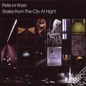 Pete M.Wyer - Stories From City Night cd musicale di WYER PETE M.