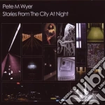 Pete M.Wyer - Stories From City Night cd