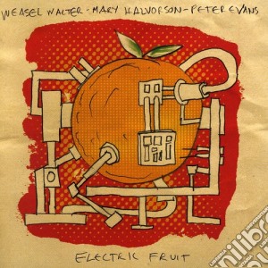 Weasel Walter / Mary Halvorson / Peter Evans - Electric Fruit cd musicale di W.weasel/m.halvorson