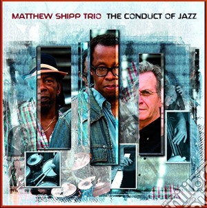 Matthew Shipp - Conduct Of Jazz cd musicale di Matthew Shipp