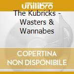 The Kubricks - Wasters & Wannabes cd