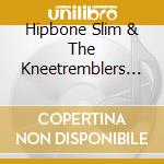 Hipbone Slim & The Kneetremblers - The Out Of This World Sounds Of... cd musicale di Hipbone Slim & The Kneetremblers
