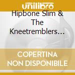Hipbone Slim & The Kneetremblers - The Out Of This World Sounds Of... cd