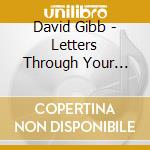 David Gibb - Letters Through Your Door cd musicale di David Gibb