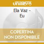 Ela Vaz - Eu cd