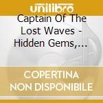 Captain Of The Lost Waves - Hidden Gems, Chapter 1 cd