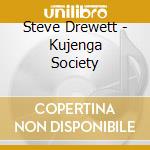 Steve Drewett - Kujenga Society cd musicale di Steve Drewett