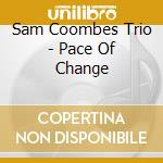 Sam Coombes Trio - Pace Of Change cd