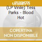 (LP Vinile) Tess Parks - Blood Hot lp vinile di Tess Parks