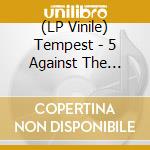 (LP Vinile) Tempest - 5 Against The House (2 Lp) lp vinile di Tempest