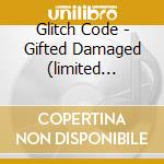Glitch Code - Gifted Damaged (limited Cd+book) cd