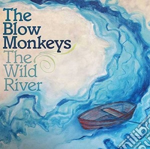 Blow Monkeys (The) - The Wild River cd musicale di The Blow monkeys