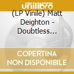 (LP Vinile) Matt Deighton - Doubtless Dauntless