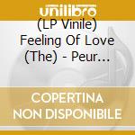 (LP Vinile) Feeling Of Love (The) - Peur Est Una Illusion lp vinile di Feeling Of Love