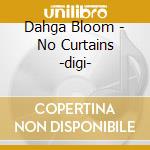 Dahga Bloom - No Curtains -digi- cd