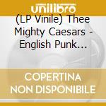 (LP Vinile) Thee Mighty Caesars - English Punk Rock vinile