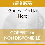 Gories - Outta Here cd musicale di GORIES