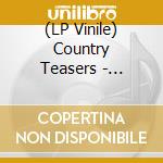 (LP Vinile) Country Teasers - Pastoral-Not Rustic lp vinile