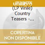 (LP Vinile) Country Teasers - Pastoral-Not Rustic vinile