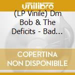 (LP Vinile) Dm Bob & The Deficits - Bad With Wimen lp vinile di DM BOB & THE DEFICIT