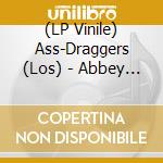 (LP Vinile) Ass-Draggers (Los) - Abbey Roadkill vinile