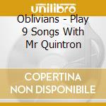 Oblivians - Play 9 Songs With Mr Quintron cd musicale di OBLIVIANS