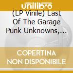 (LP Vinile) Last Of The Garage Punk Unknowns, Vol. 1 / Various vinile