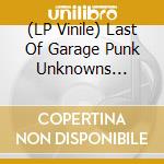 (LP Vinile) Last Of Garage Punk Unknowns Volume 7 / Various vinile