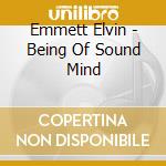 Emmett Elvin - Being Of Sound Mind cd