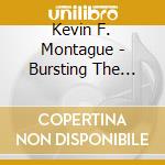 Kevin F. Montague - Bursting The Bubble I cd musicale di Kevin F. Montague