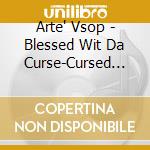 Arte' Vsop - Blessed Wit Da Curse-Cursed Edition cd