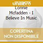 Lonnie Mcfadden - I Believe In Music cd