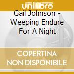 Gail Johnson - Weeping Endure For A Night cd