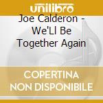 Joe Calderon - We'Ll Be Together Again cd