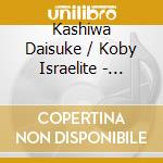 Kashiwa Daisuke / Koby Israelite - Kashiwa Daisuke / Koby Israelite (7