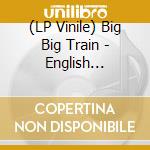 (LP Vinile) Big Big Train - English Electric Part Two (2 Lp) lp vinile