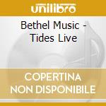 Bethel Music - Tides Live cd