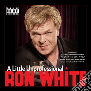 Ron White - A Little Unprofessional cd musicale di White, Ron