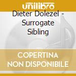 Dieter Dolezel - Surrogate Sibling cd
