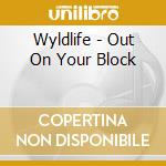 Wyldlife - Out On Your Block