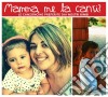 Mamma Me La Canti?: Le Canzoncine Preferite dai Nostri Bimbi / Various cd musicale