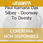 Paul Ramana Das Silbey - Doorway To Divinity