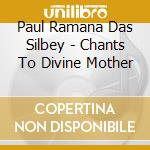 Paul Ramana Das Silbey - Chants To Divine Mother