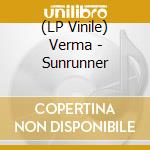 (LP Vinile) Verma - Sunrunner vinile