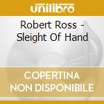 Robert Ross - Sleight Of Hand cd musicale di Robert Ross